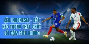 Bí kíp chốt kèo Indonesia cực chuẩn từ lão làng