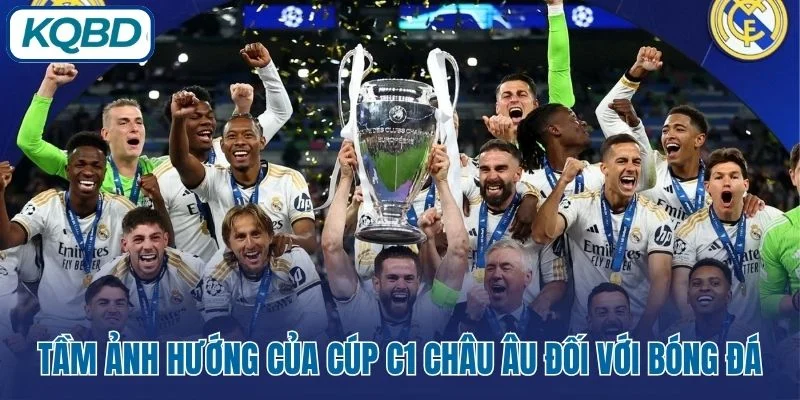 Tầm ảnh hướng của Cúp C1 Châu Âu đối với bóng đá 