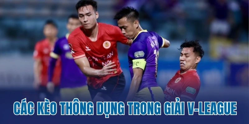Các kèo thông dụng trong giải V-League
