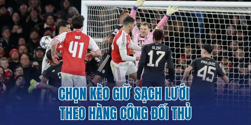 Chọn kèo giữ sạch lưới theo hàng công đối thủ