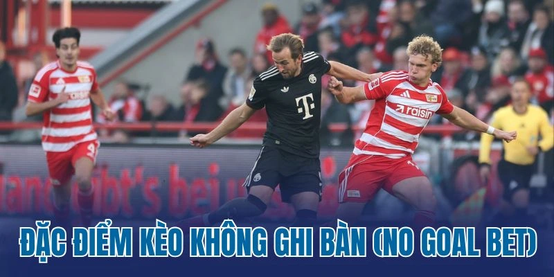 Đặc điểm kèo không ghi bàn (No Goal Bet)