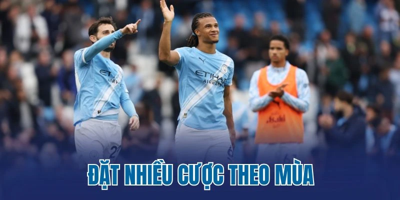 Đặt nhiều cược theo mùa