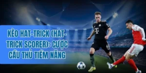 Sai lầm nên tránh khi chơi kèo hat-trick (Hat-trick Scorer)