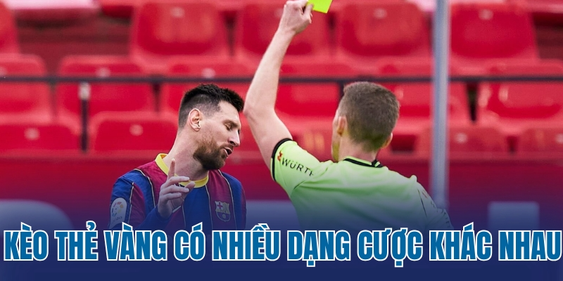 Kèo thẻ vàng có nhiều dạng cược khác nhau