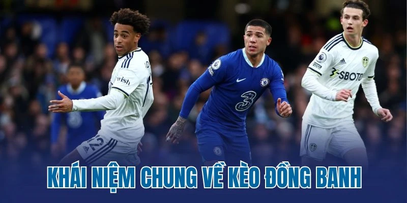 Khái niệm chung về kèo đồng banh