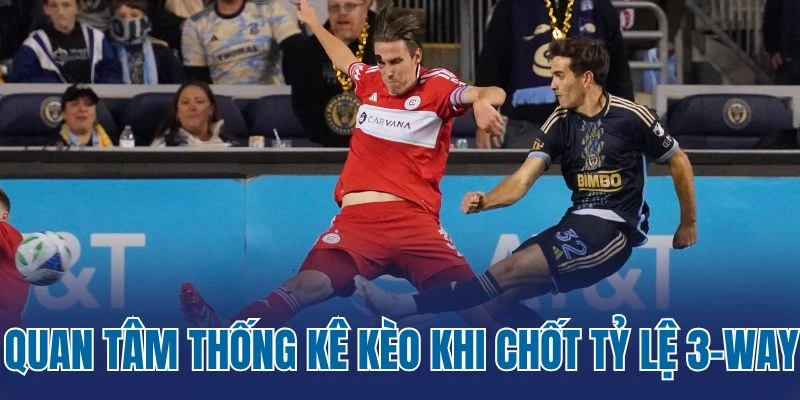 Quan tâm thống kê kèo khi chốt tỷ lệ 3-Way