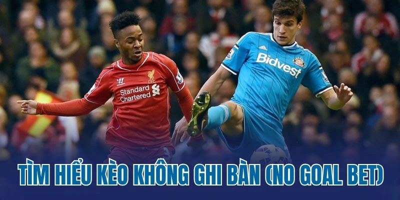 Tìm hiểu kèo không ghi bàn (No Goal Bet)