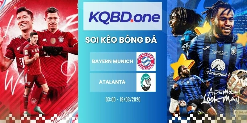 Soi kèo Bayern Munich vs Atalanta - C1, 19/03/2026
