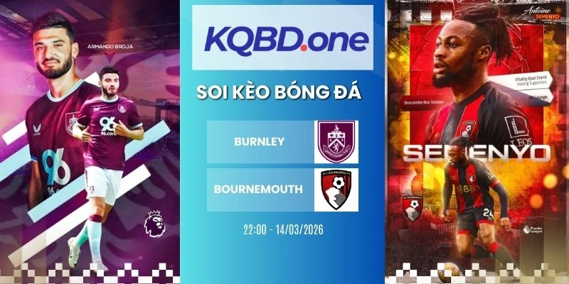 Soi kèo Burnley vs Bournemouth - NHA, 14/03/2026