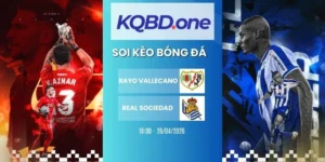Nhận định soi kèo Rayo Vallecano vs Real Sociedad - La Liga, 26/04/2026