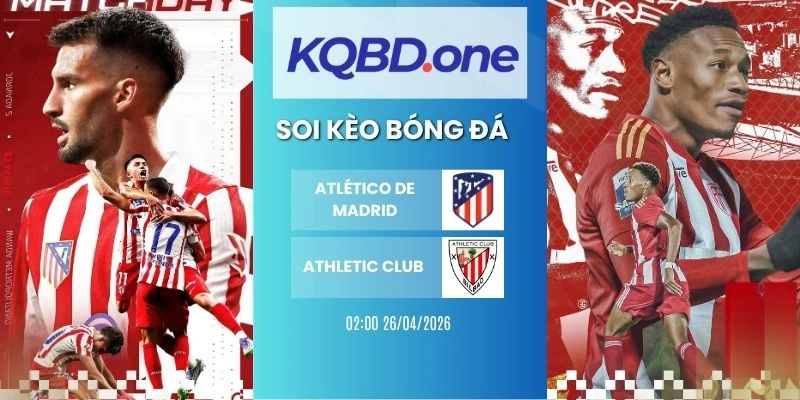 Soi kèo Atlético de Madrid vs Athletic Club - La Liga, 26/04/2026